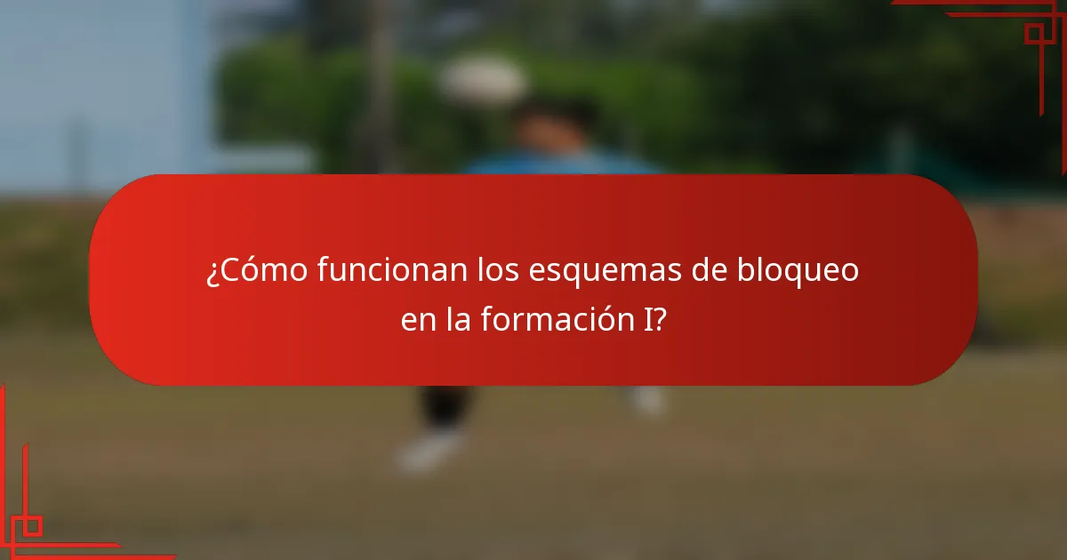 ¿Cómo funcionan los esquemas de bloqueo en la formación I?