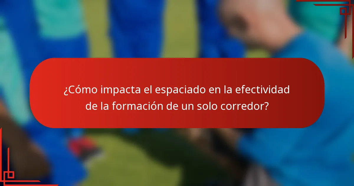 ¿Cómo impacta el espaciado en la efectividad de la formación de un solo corredor?