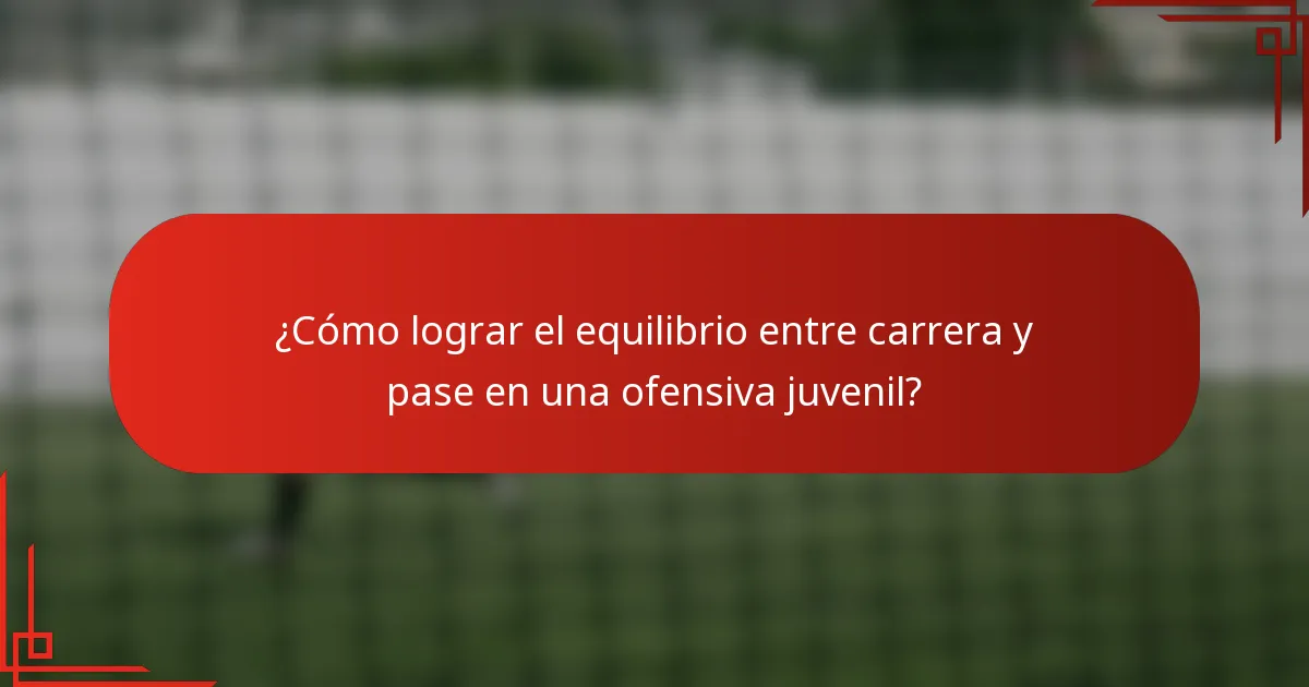 ¿Cómo lograr el equilibrio entre carrera y pase en una ofensiva juvenil?