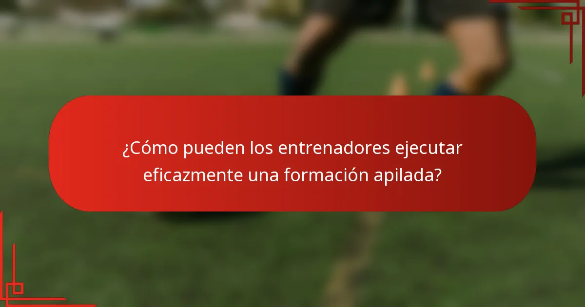 ¿Cómo pueden los entrenadores ejecutar eficazmente una formación apilada?