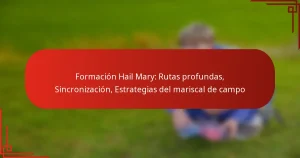 Formación Hail Mary: Rutas profundas, Sincronización, Estrategias del mariscal de campo